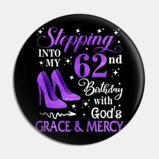 Stepping Into My 62nd Birthday With God's Grace & Mercy Bday Pin