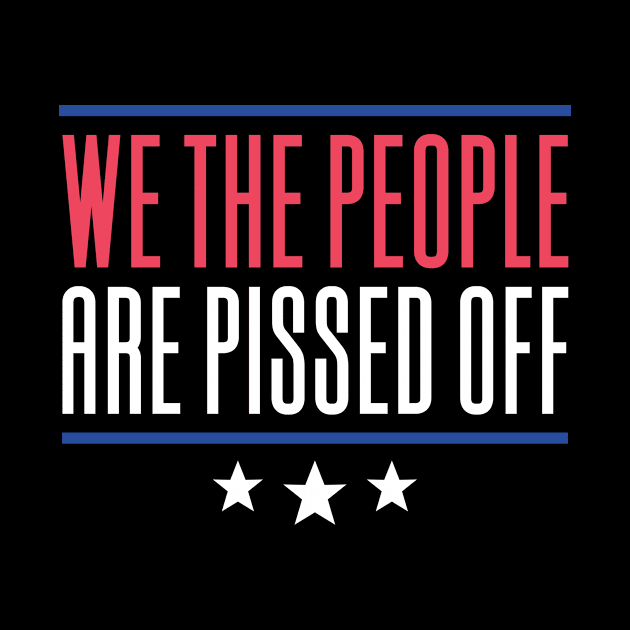 We The People Are Pissed Off by Aajos