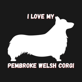 I Love My Pembroke Welsh Corgi T-Shirt