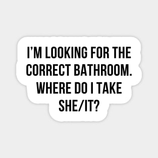 I’m Looking For The Correct Bathroom Where Do I Take A She I Magnet