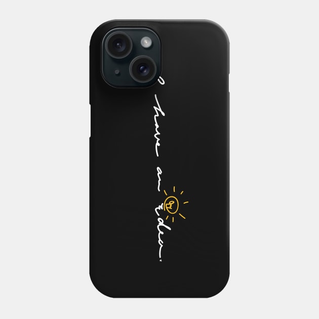 I have an idea (white) Phone Case by justduick