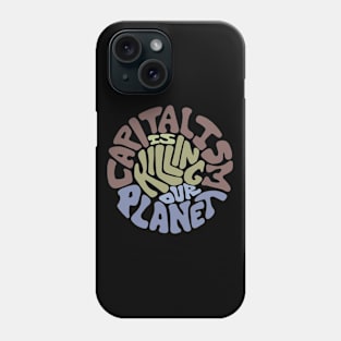 Capitalism Is Killing Our Planet Word Art Phone Case