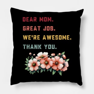 dear mom great job we're awesome thank you Pillow