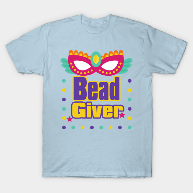 Disover Mardi gras bead giver - Mardi Gras - T-Shirt