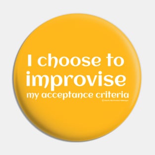 I choose to improvise my acceptance criteria. Pin