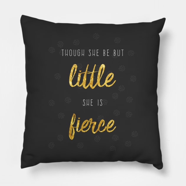 Though She Be But Little... Pillow by BootzElle