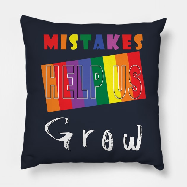 Mistakes help us grow Pillow by TeeText