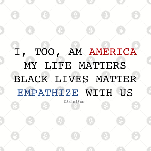 I TOO AM AMERICA Black Lives Matter by I TOO AM AMERICA