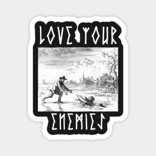 Love Your Enemies Anabaptist Mennonite Amish Dirk Willems Gothic Magnet