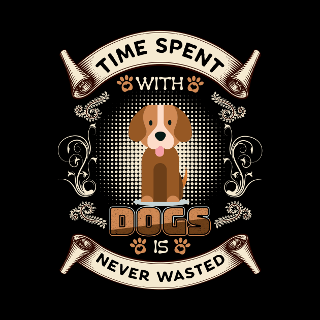 Time Spent With Dogs Never Wasted T-Shirt by HR