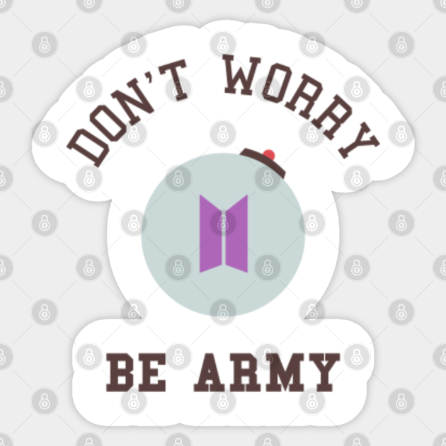 BTS Don't worry be ARMY - Bts Army - Sticker