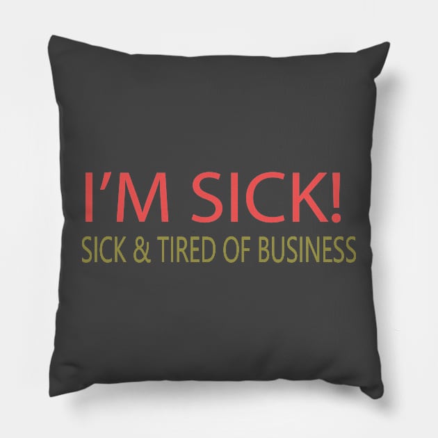 TIRED OF BUSINESS Pillow by dentist_family