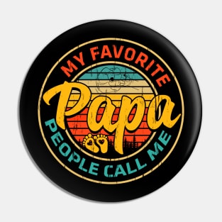 My Favorite People Call Me Papa Funny Fathers Day Pin