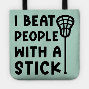 I Beat People With A Stick Lacrosse Sport Funny Tote