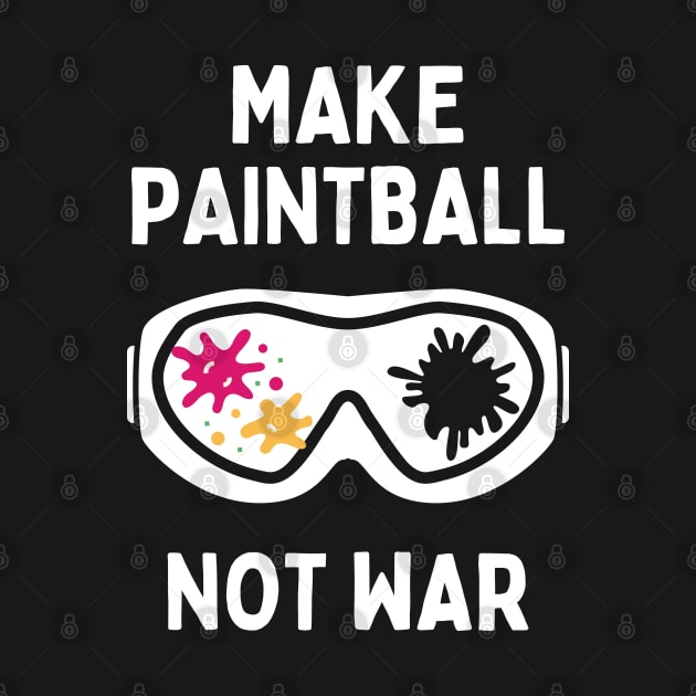 Funny Paintball Life Make Paintball Not War by Mochabonk