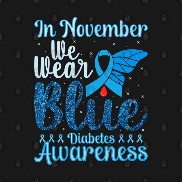 In November We Wear Blue Diabetes Awareness Month Gifts by rhazi mode plagget