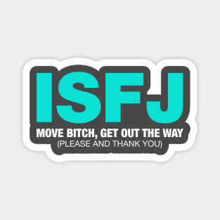 ISFJ Move Bitch Get Out The Way (Please and Thank You) Magnet