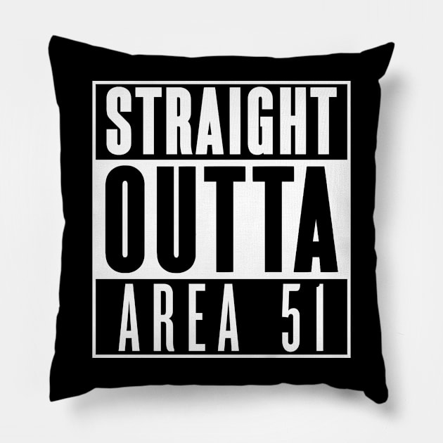 Straight Outta Area 51 Pillow by Roufxis