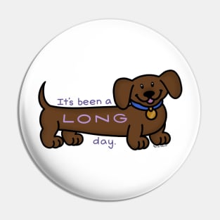 Long Day Dachshund Pin