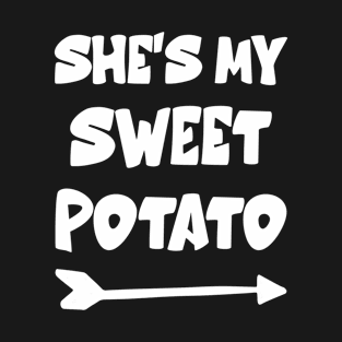 she is my sweet potato yes i yam Matching Couples Goals T-Shirt