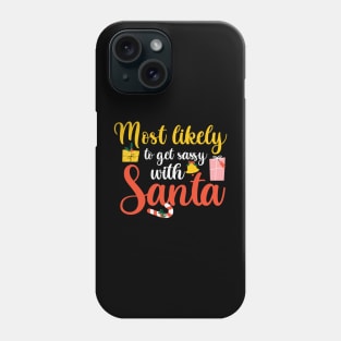 Most Likely To Get Sassy With Santa Family Matching Christmas Phone Case