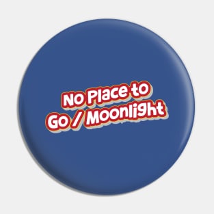 No Place to Go / Moonlight (My Bloody Valentine) Pin