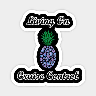 Living On Cruise Control Pineapple Magnet