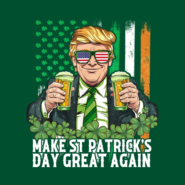 Make St Patrick's Day Great Again Funny Trump by Vogue Craft