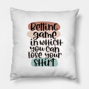 Betting game tshirts Pillow