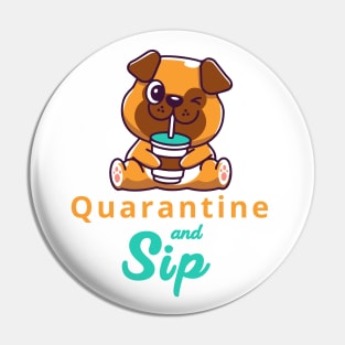 Quarantine and sip Pin