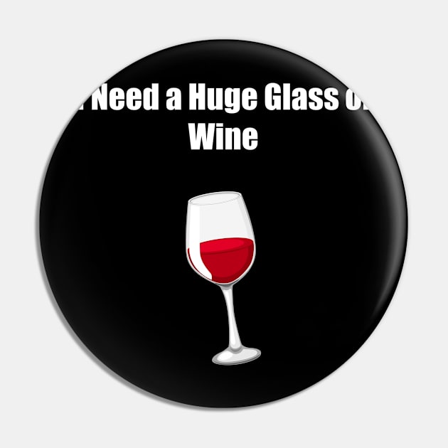 I Need a Huge Glass of Win Pin by Snoot store