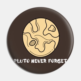 Pluto Never Forget Pin