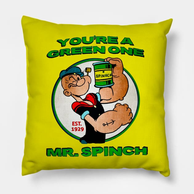 You're A Green One Mr. Spinch • I Eats Me Spinich Pillow by The MKE Rhine Maiden