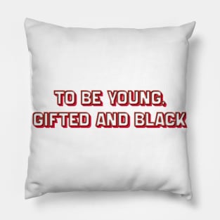 To Be Young, Gifted and Black (Nina Simone) Pillow