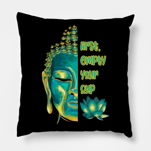 Buddhist Zen Koan First Empty Your Cup Half Buddha Face Pillow by Get Hopped Apparel