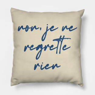 Non Je Ne Regrette Rien Pillow