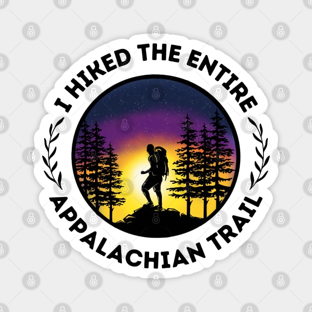 I Hiked The Entire Appalachian Trail - ATC - Thruhiker - Triple Crown - Backpacking, Camping, Hiking, Thru-hiking, Mexico to Canada, PCT, CDT, GEORGIA TO MAINE, Katahdin, 100 Mile Wilderness Magnet by cloudhiker