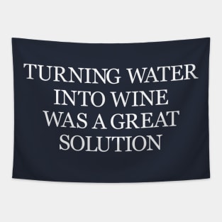 Turning water into wine was a great solution drinking humour Tapestry