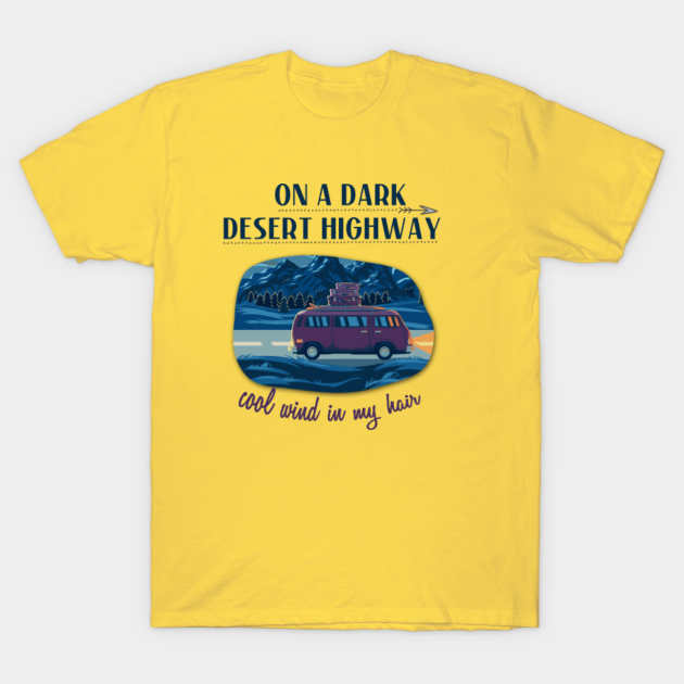 Discover on a dark desert highway cool wind in my hair - Tshirtdesign - T-Shirt