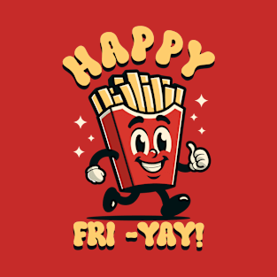 Happy Fri Yay! Retro French Fries Friday Lovers foodie food T-Shirt