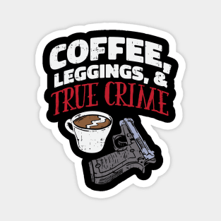Coffee, Leggings & True Crime - True Crime Podcast Lover Magnet