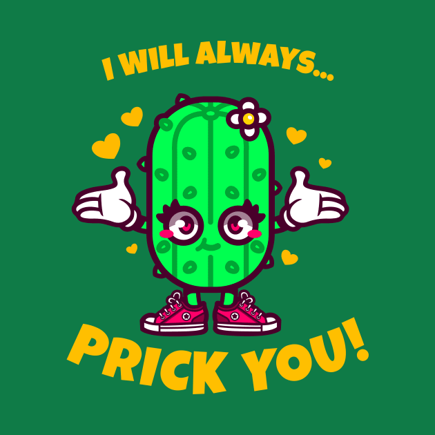 I Will Always Prick You! by arigatodesigns