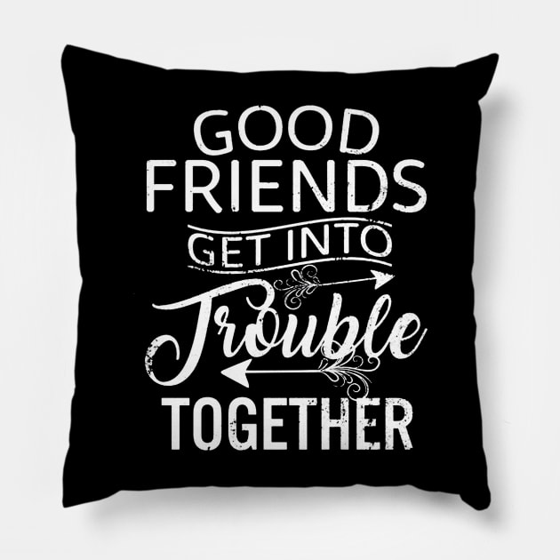 Good Friends Get Into Trouble Pillow by eraillustrationart