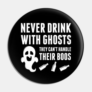 Never Drink With Ghosts Pin