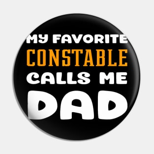 My Favorite Constable Calls Me Dad Father Son Daughter Papa Pin