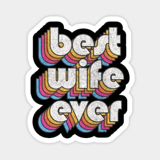 Best Wife Ever! Retro Faded-Style Typography Design Magnet