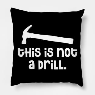 Hammer - This is Not a Drill Pillow