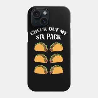 Check out my six pack taco Phone Case