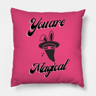 You are magical Pillow