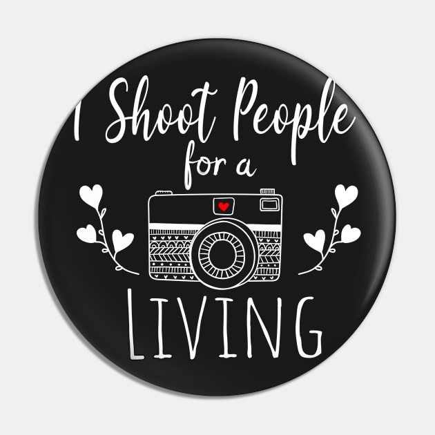 I Shoot People For A Living Gift - Photographer &  Photography Lover Pin by WassilArt